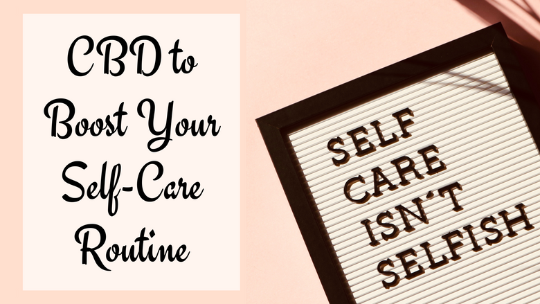 CBD To Boost Your Self-Care Routine